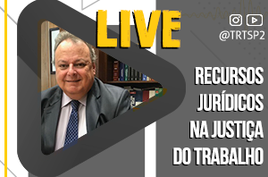 Live do TRT-2 nesta terça-feira (17) abordará o tema “Recursos jurídicos”